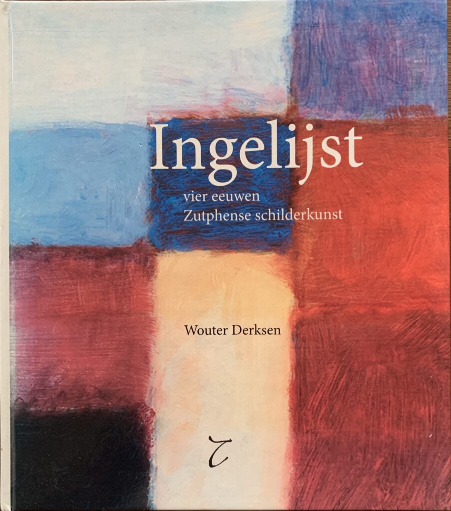 Ingelijst vier eeuwen Zutphense schilderkunst